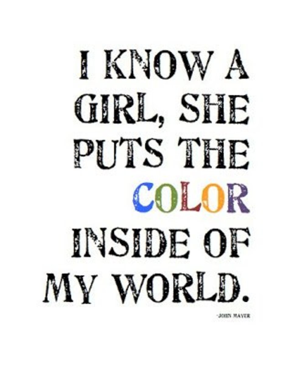 "I know a girl, she puts the color inside of my world."