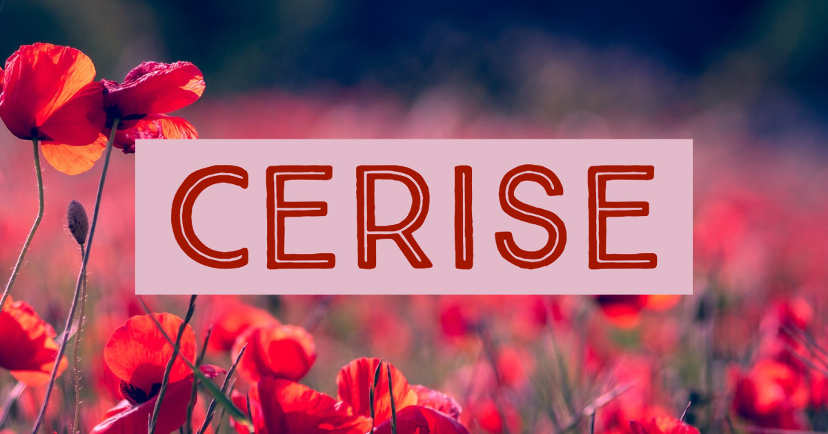 Cerise is a name associated with red.