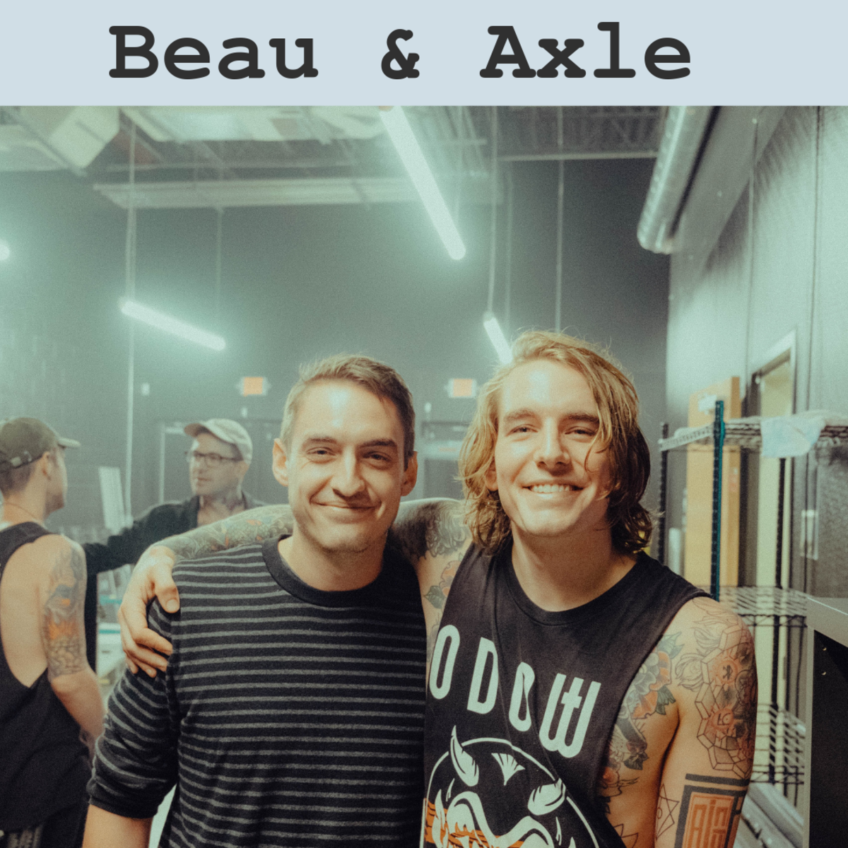 Beau and Axle
