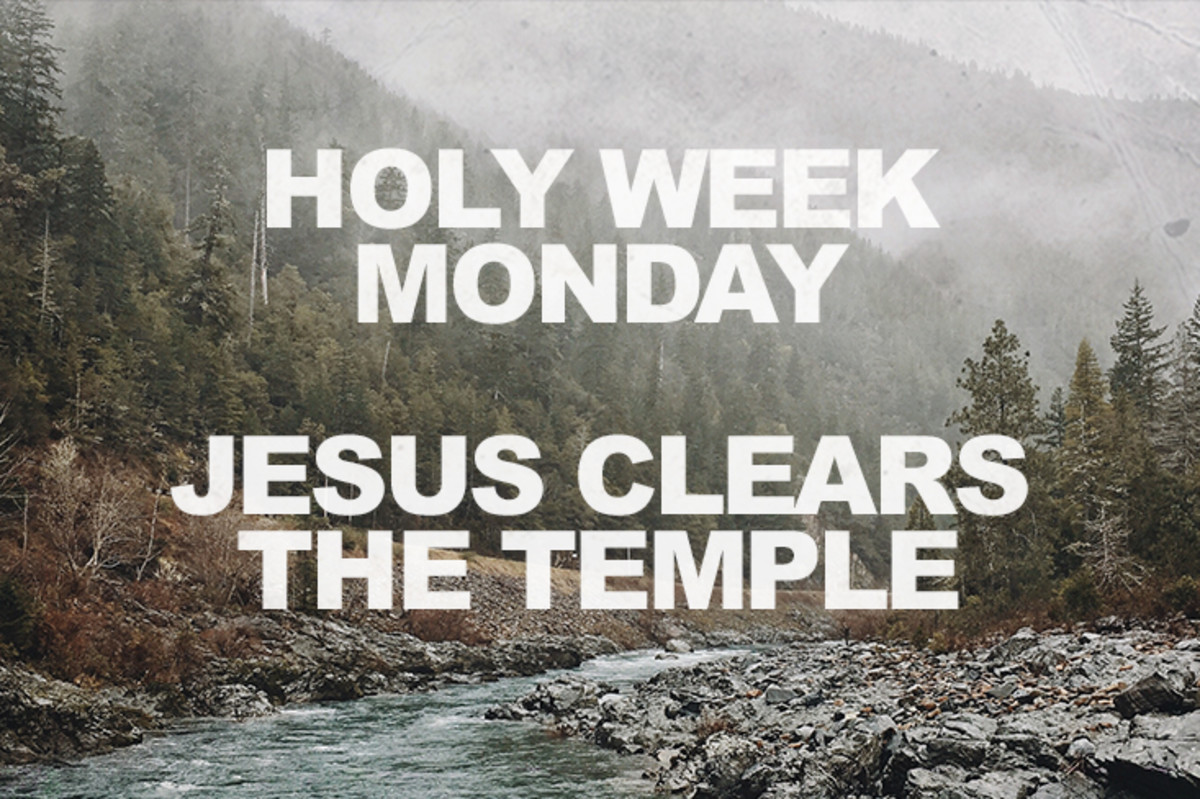 On Monday, Jesus clear the temple
