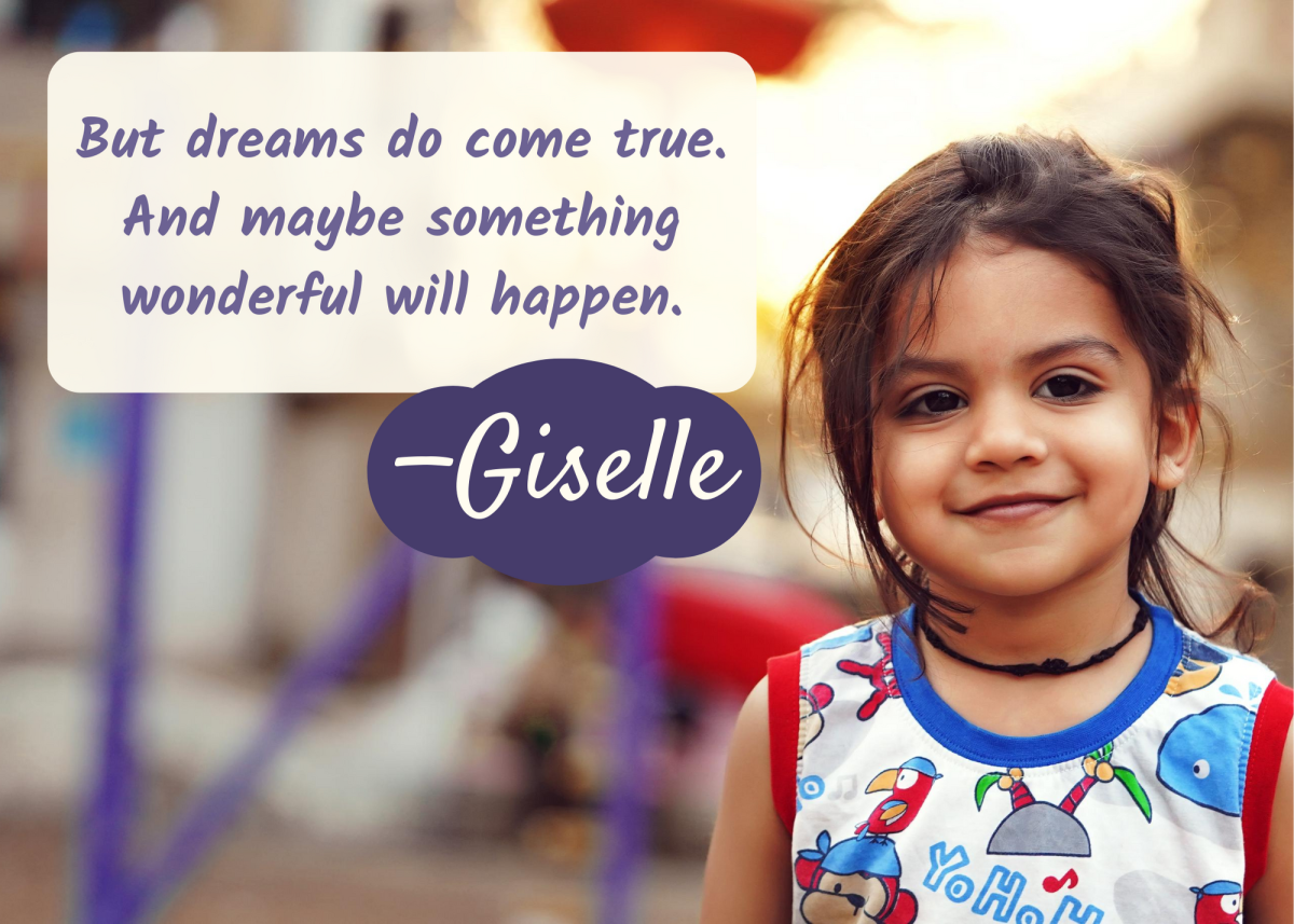 The name Giselle means "bright pledge." In "Enchanted," Giselle tries to stay positive and upbeat as she adjusts to the real world.