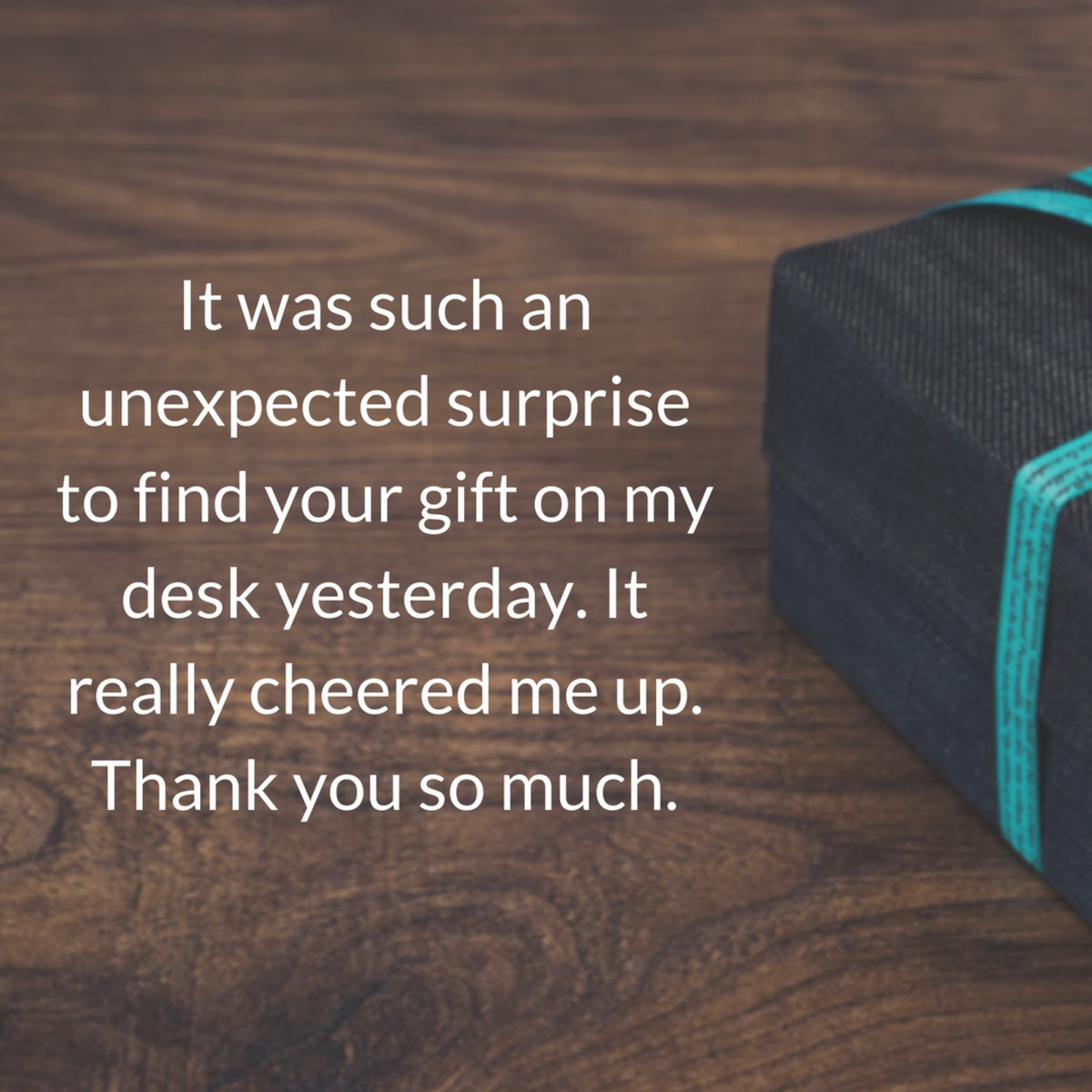 A coworker who goes out of their way to get you a gift is deserving of praise and gratitude.