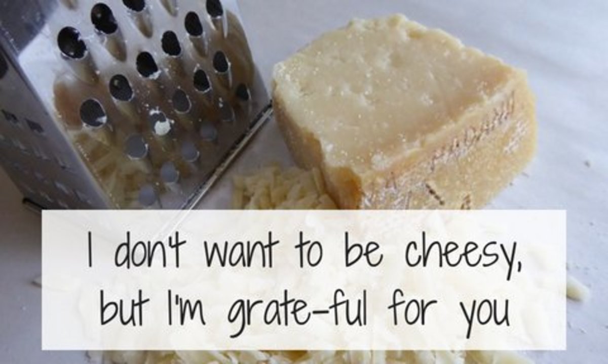 I don't want to be cheesy, but I am grate-ful for you.