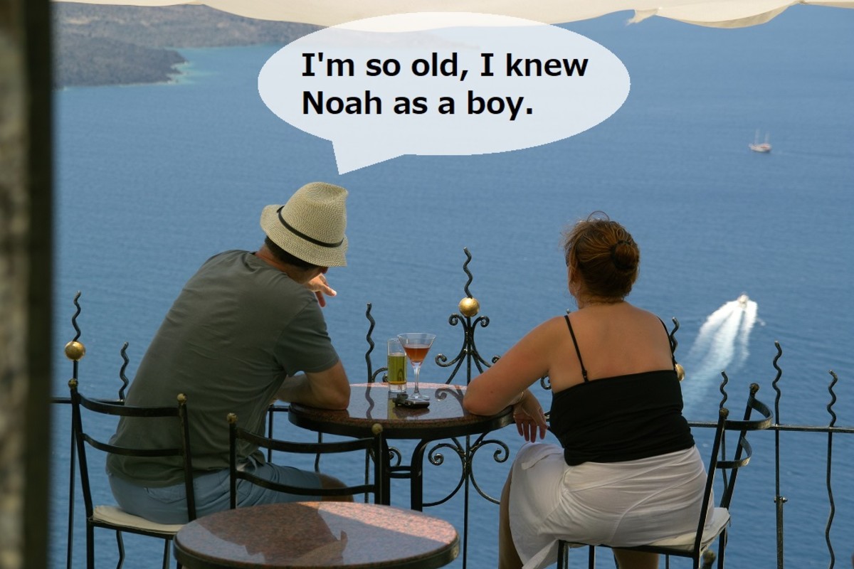 "I'm so old, I knew Noah as a boy."