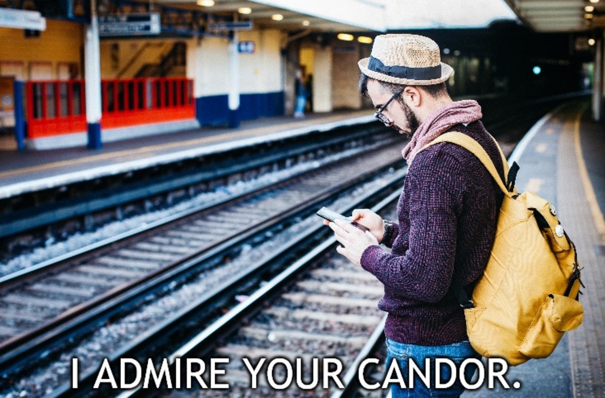 I admire your candor.