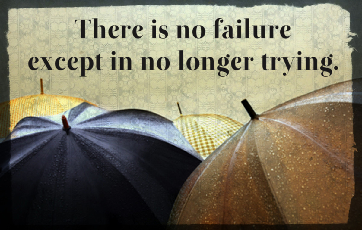 "There is no failure except in no longer trying." - Christ Bradford, British children's writer