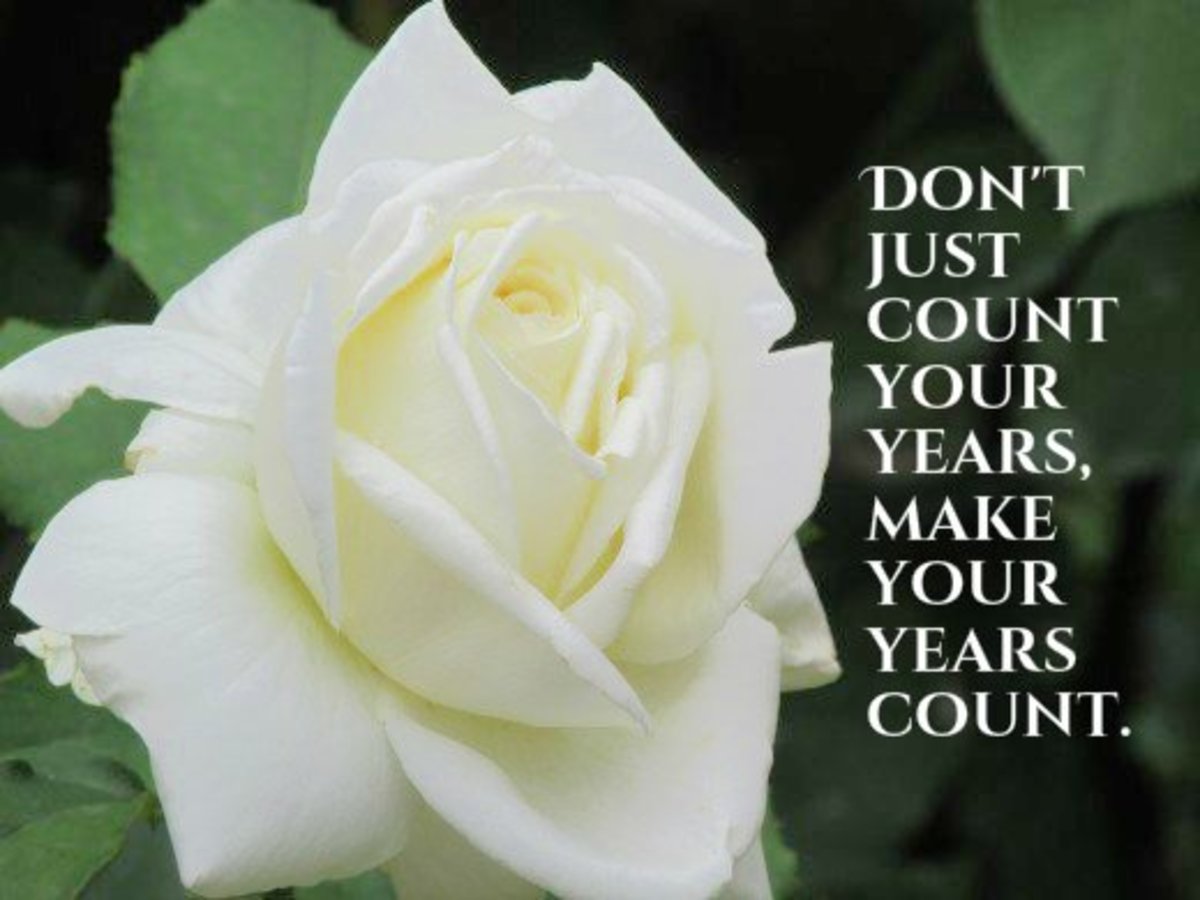 Don't just count your years, make your years count." - George Meredith, English poet