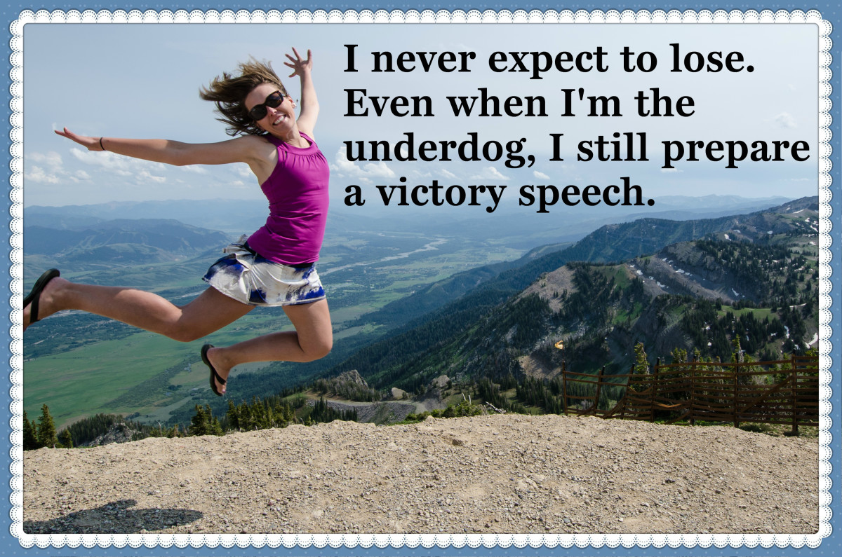 "I never expect to lose. Even when I'm the underdog, I still prepare a victory speech." H. Jackson Brown, Jr., American author