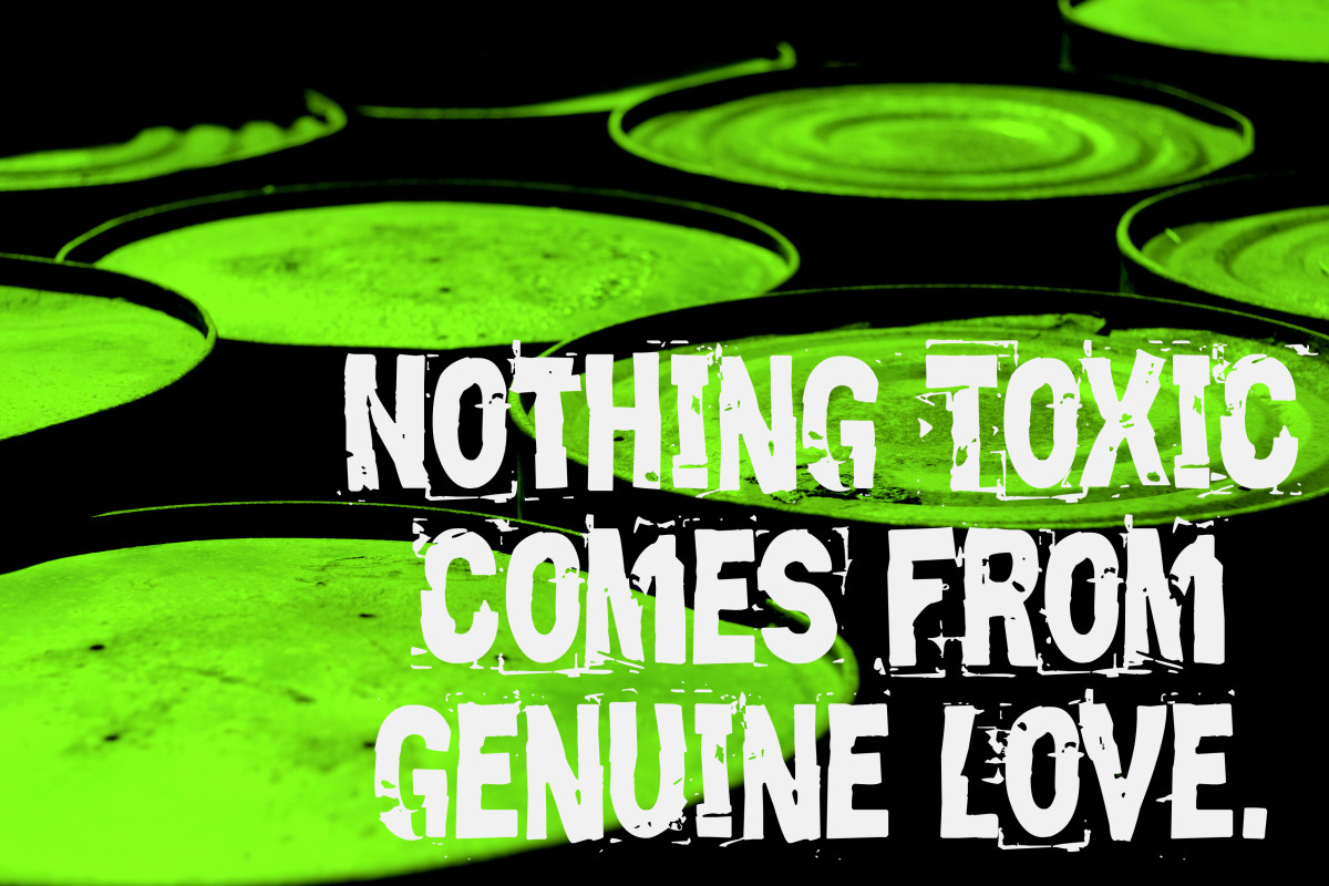 Nothing toxic comes from genuine love.