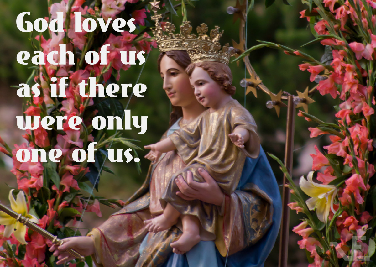 "God loves each of us as if there were only one of us." - Saint Augustine