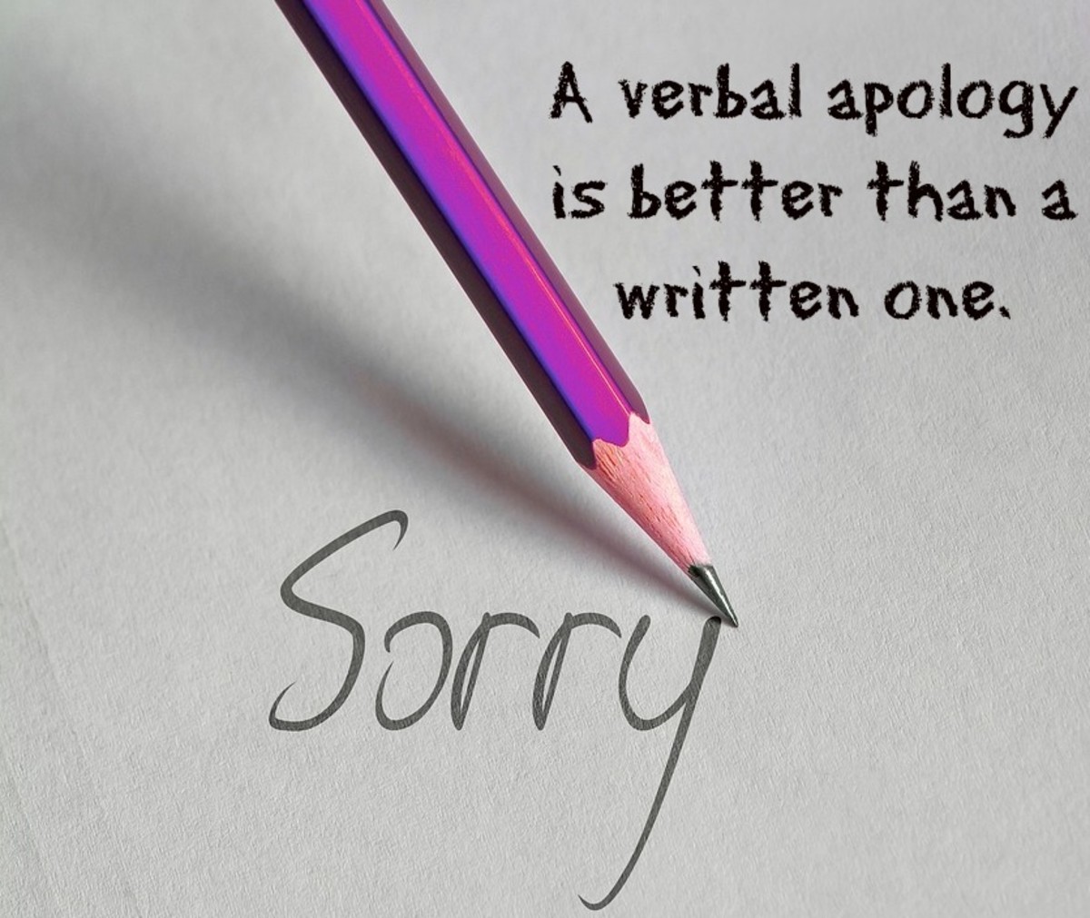 A written apology can be misinterpreted, leading to more hard feelings.