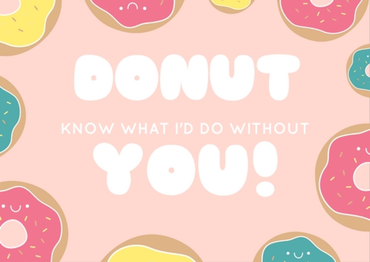 Donut Know What I'd do Without You