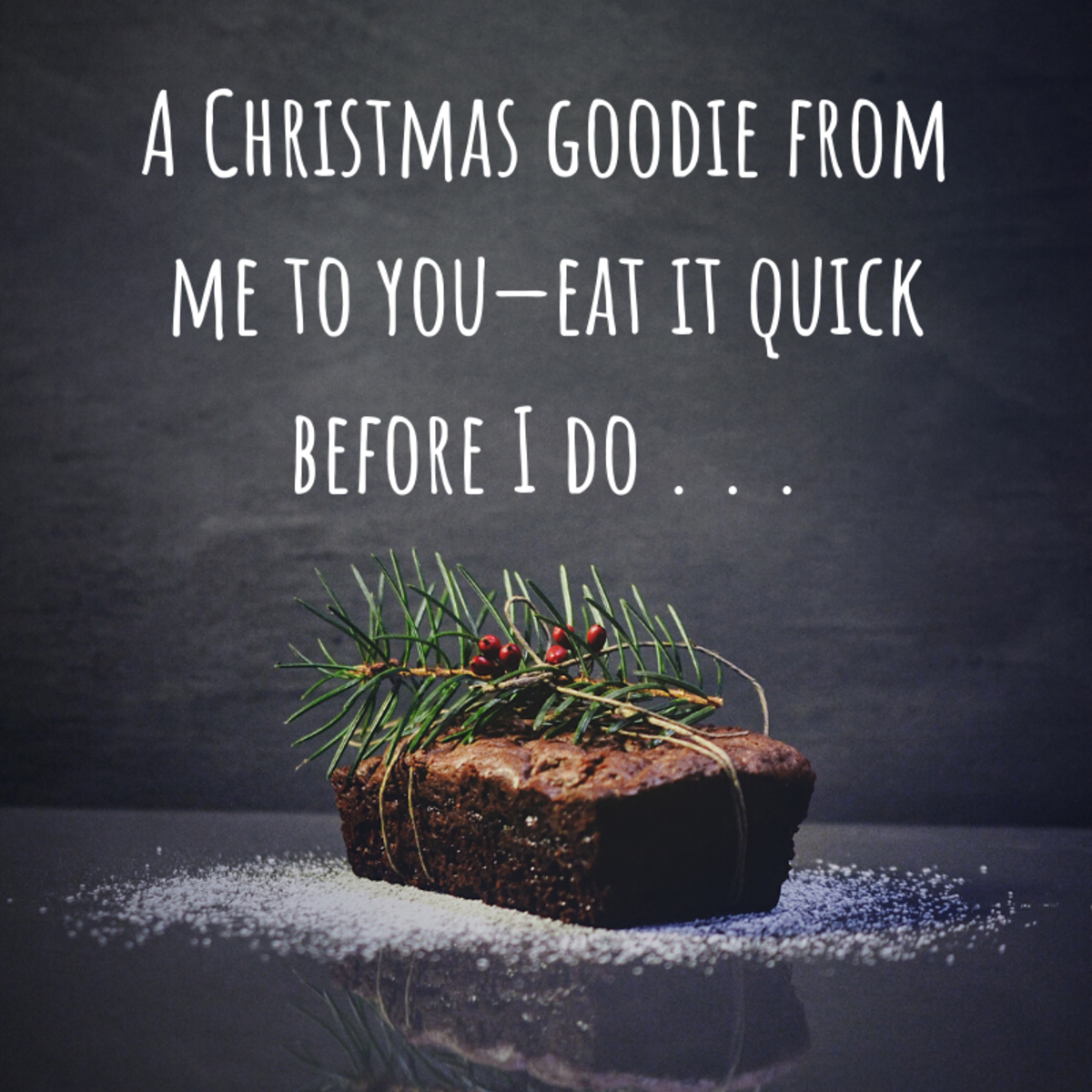 This little phrase is perfect for including in a small card with a delicious baked good. 