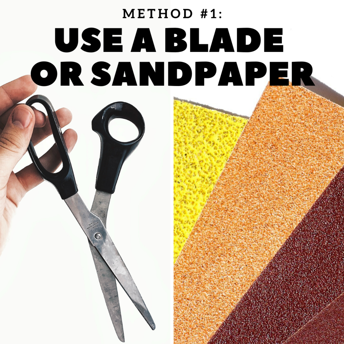 Use a blade or sandpaper!