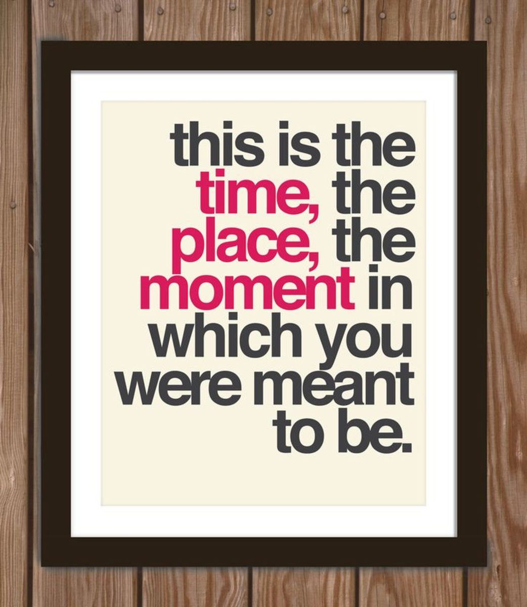 "This is the time, the place, the moment in which you were meant to be."