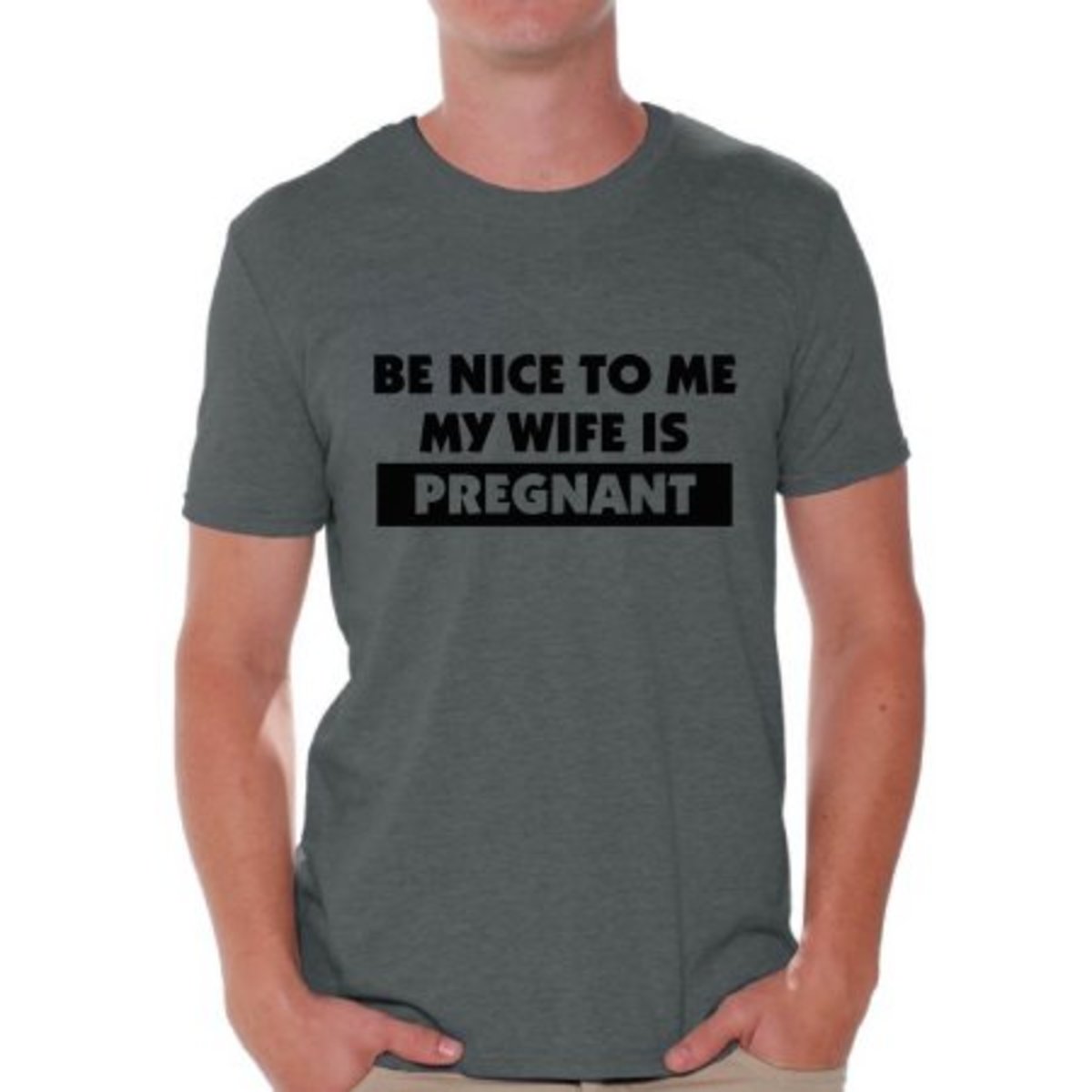 "Be Nice to Me My Wife Is Pregnant" T-shirt