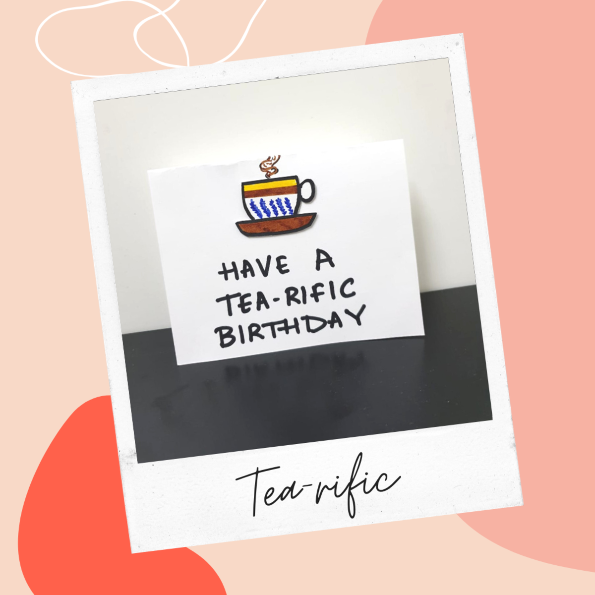 Tea-rific Birthday Greeting Card Idea