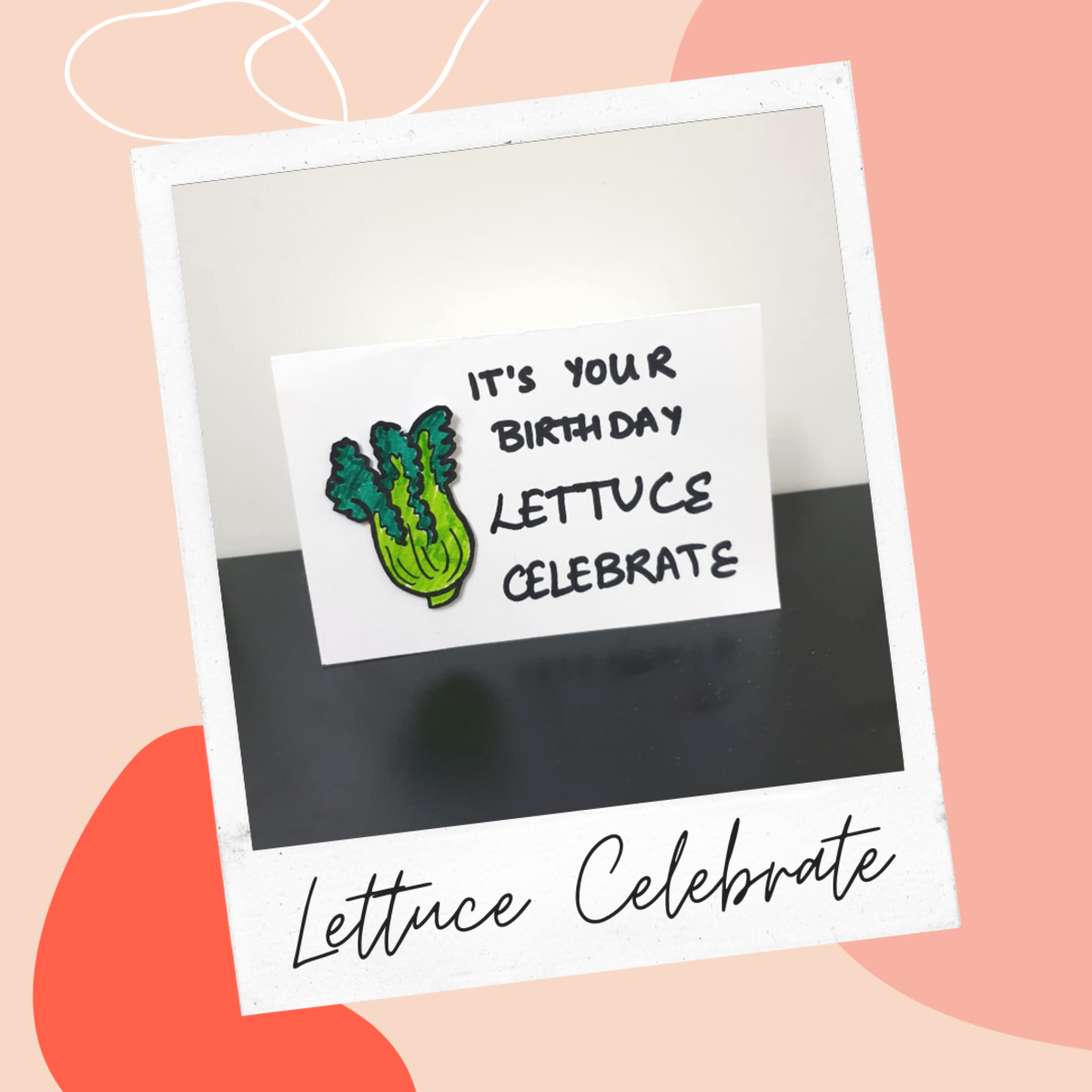 Lettuce Celebrate Birthday Greeting Card Idea