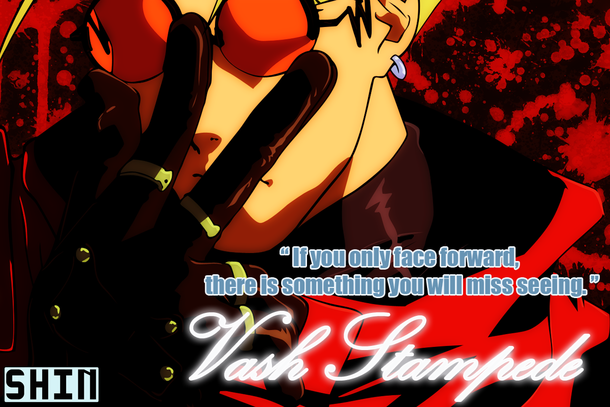 Vash the Stampede's famous quote in picture form. 