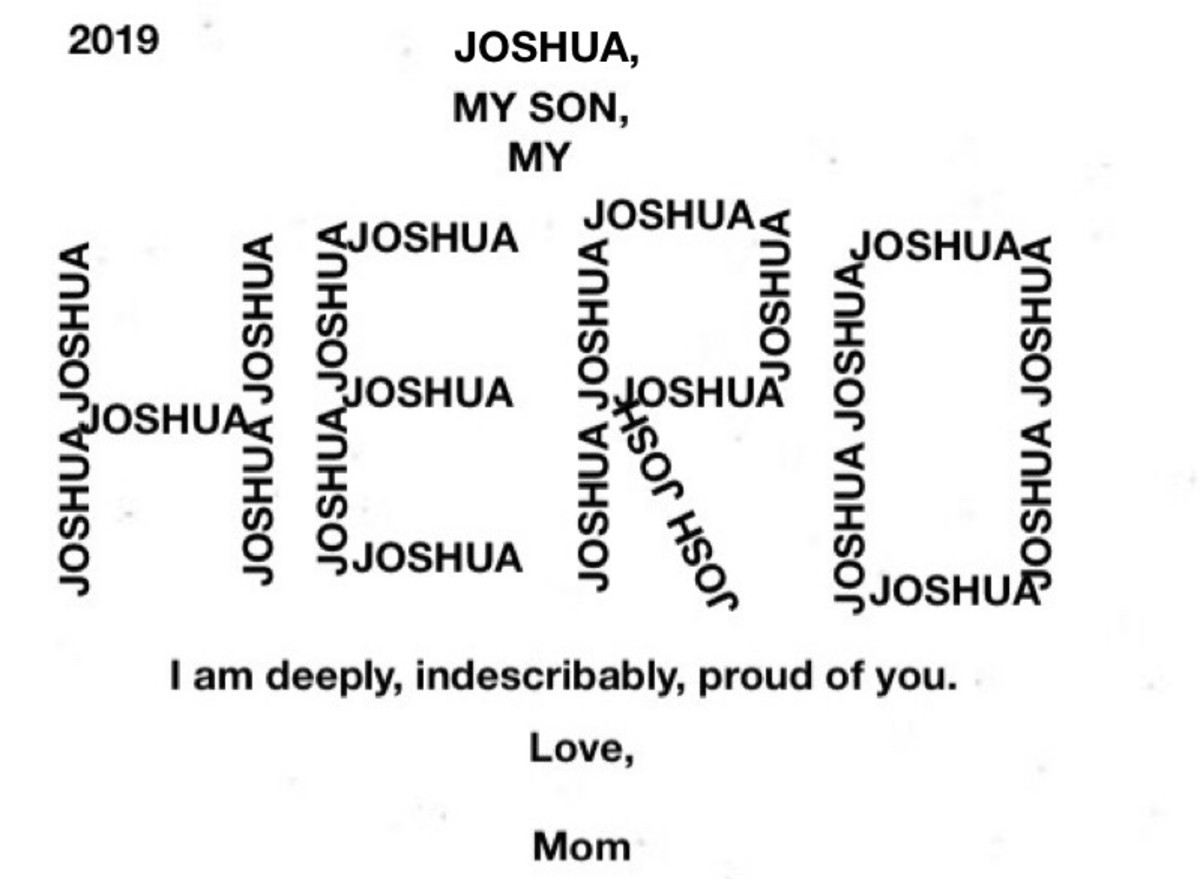 I love you, Joshua, and am indescribably proud of you.