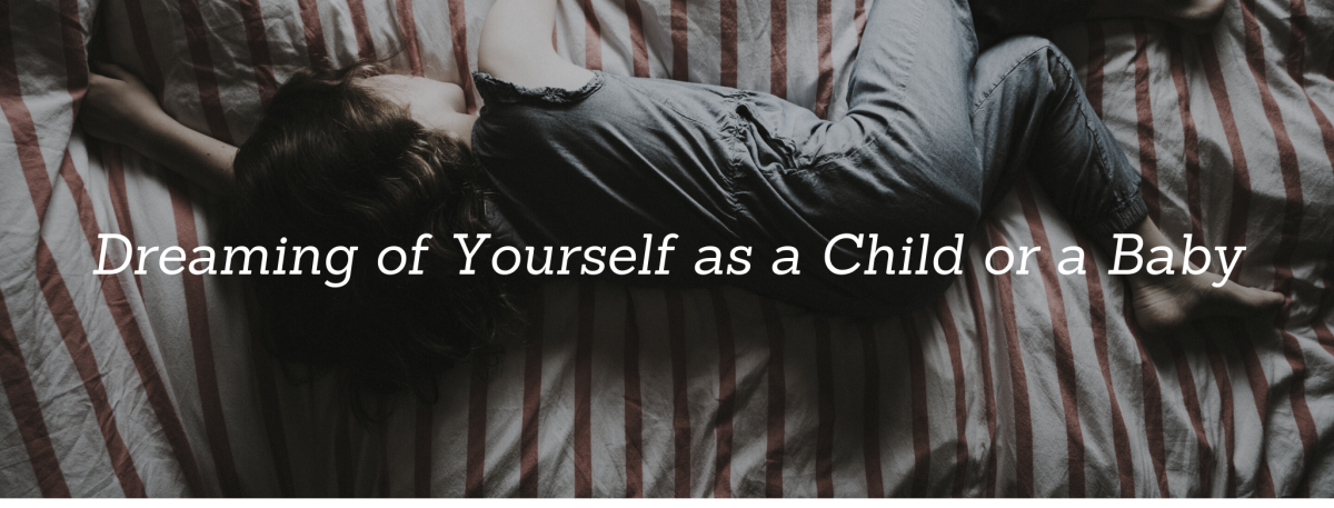 Dreaming of yourself as a child or a baby