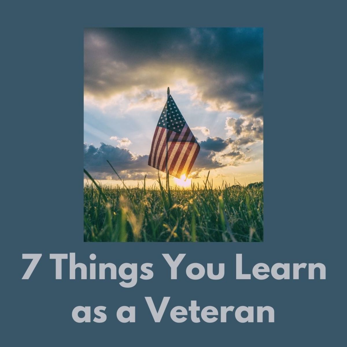 Life After the Army: 7 Things You Learn as a Veteran