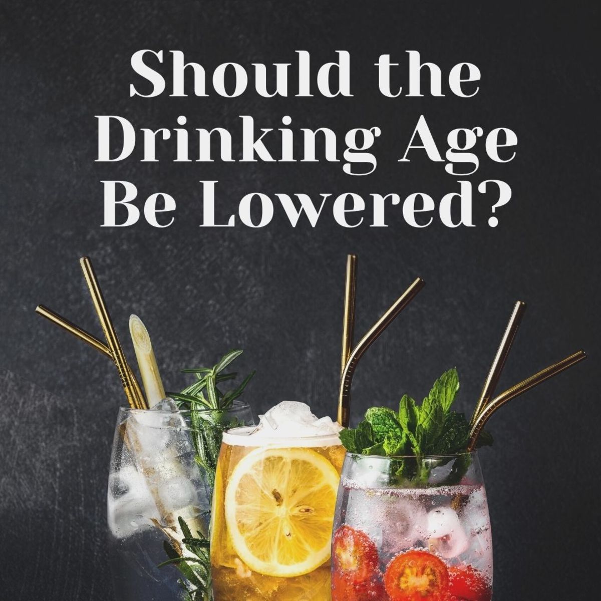 Should the Drinking Age Be Lowered in the United States?