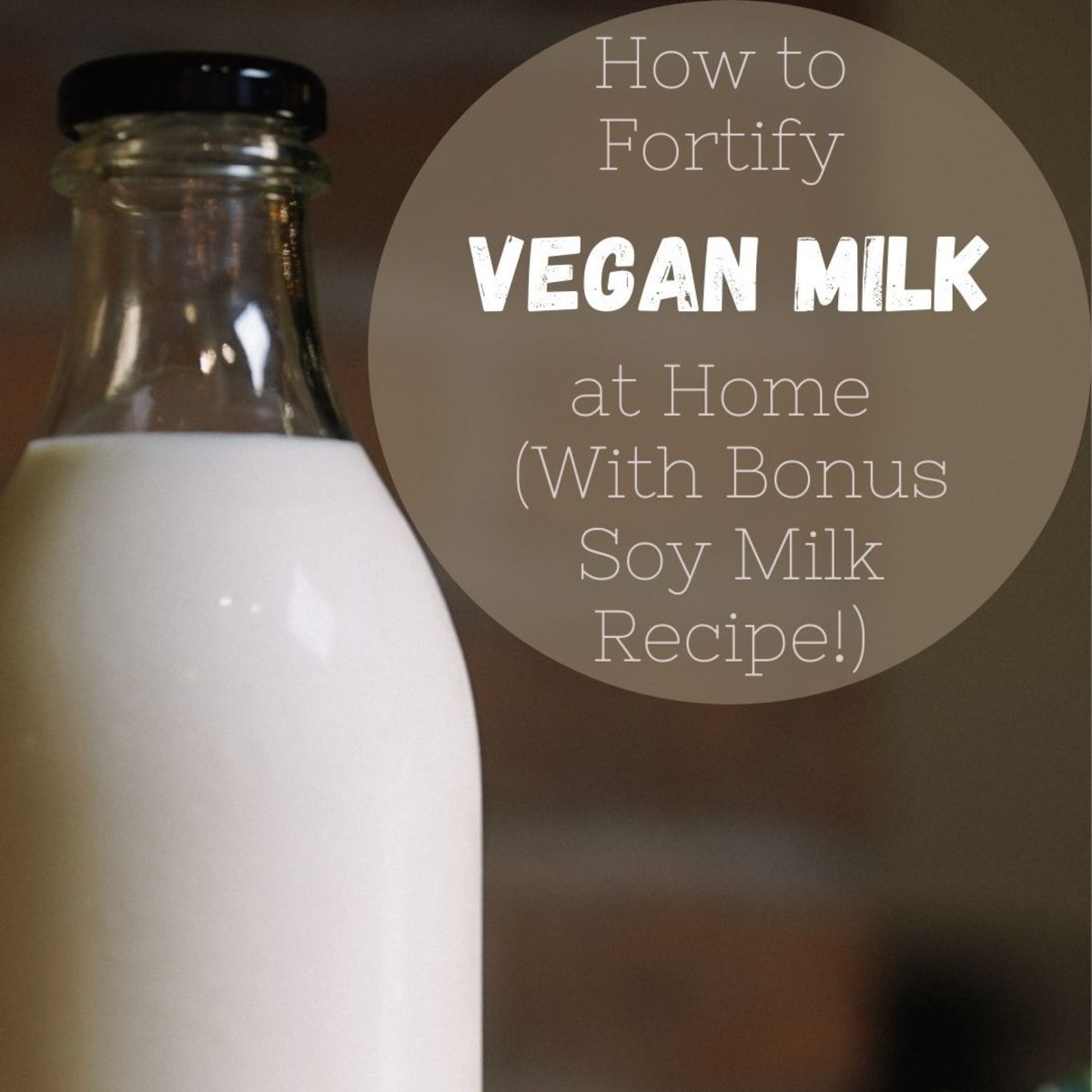 How to Fortify Vegan Milk at Home