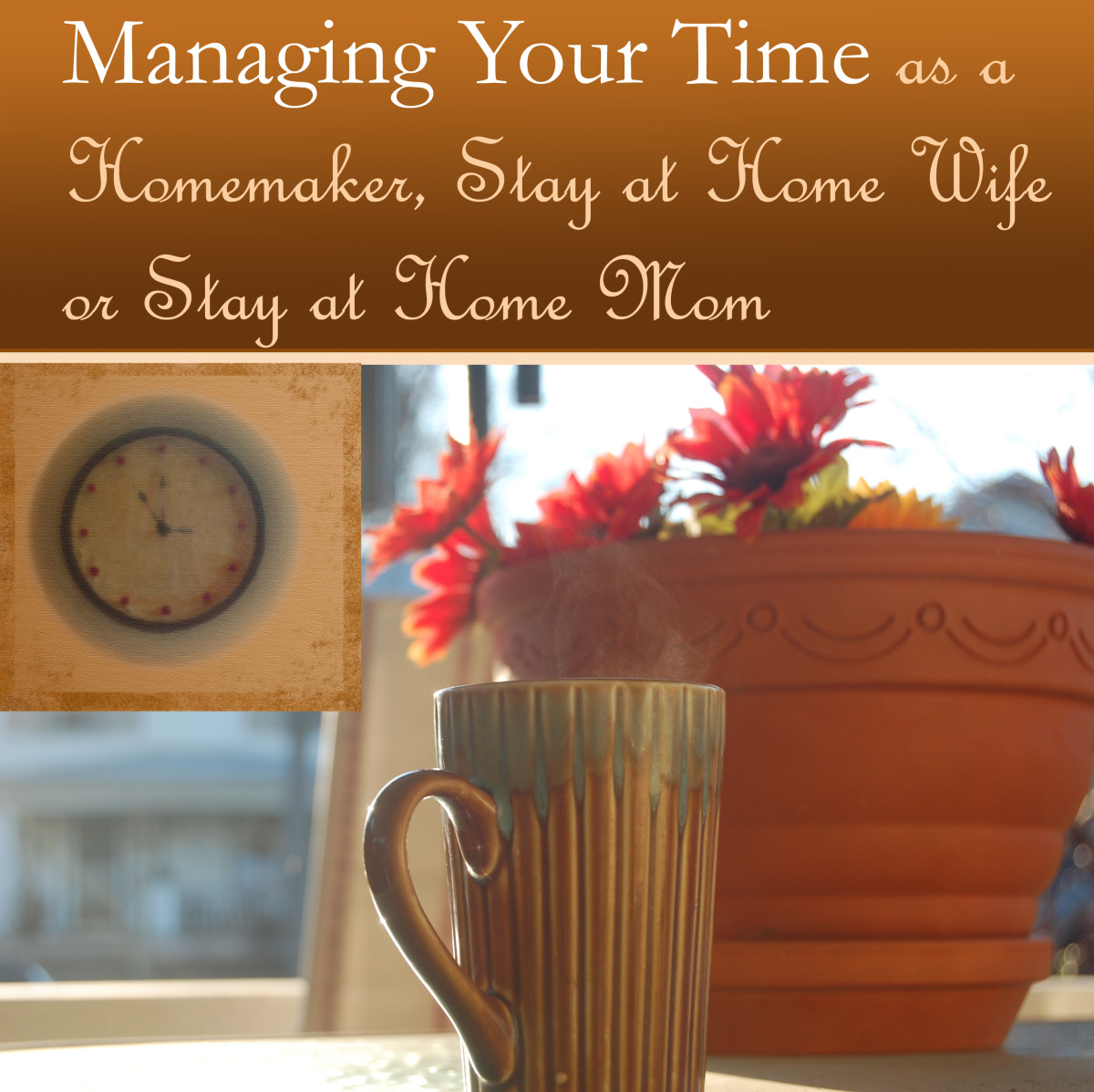 Managing Your Time as a Homemaker, Stay at Home Wife or Stay at Home Mom