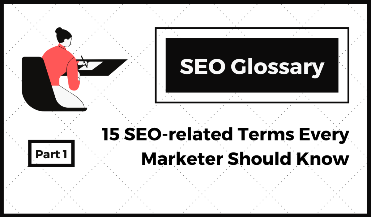 SEO Glossary: SEO-related Terms Every Marketer Should Know (Part 1)