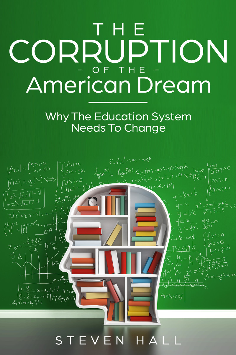 The Corruption Of The American Dream: Why The Education System Needs To Change
