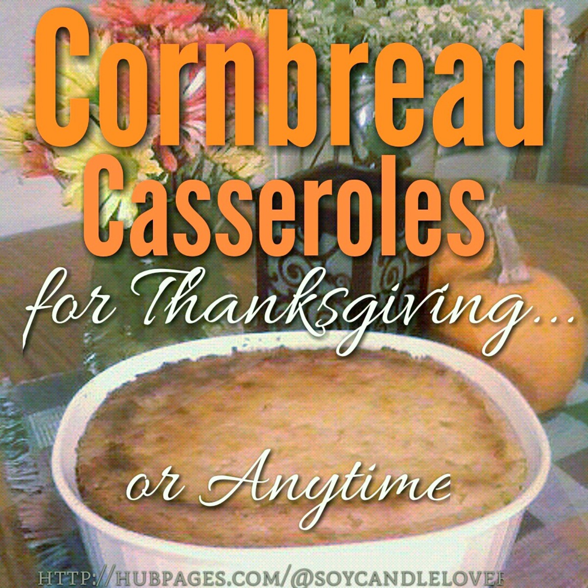 Cornbread Casseroles for Thanksgiving or Anytime