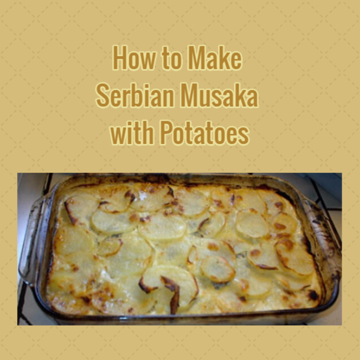 How to Make Serbian Musaka with Potatoes