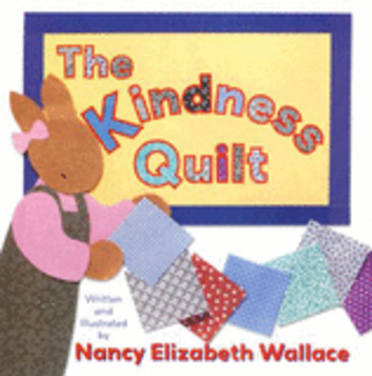 The Kindness Quilt by Nancy Elizabeth Wallace book cover
