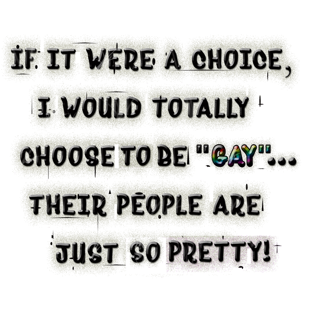 If being LGBT were a choice... copyright 2013 K9keystrokes