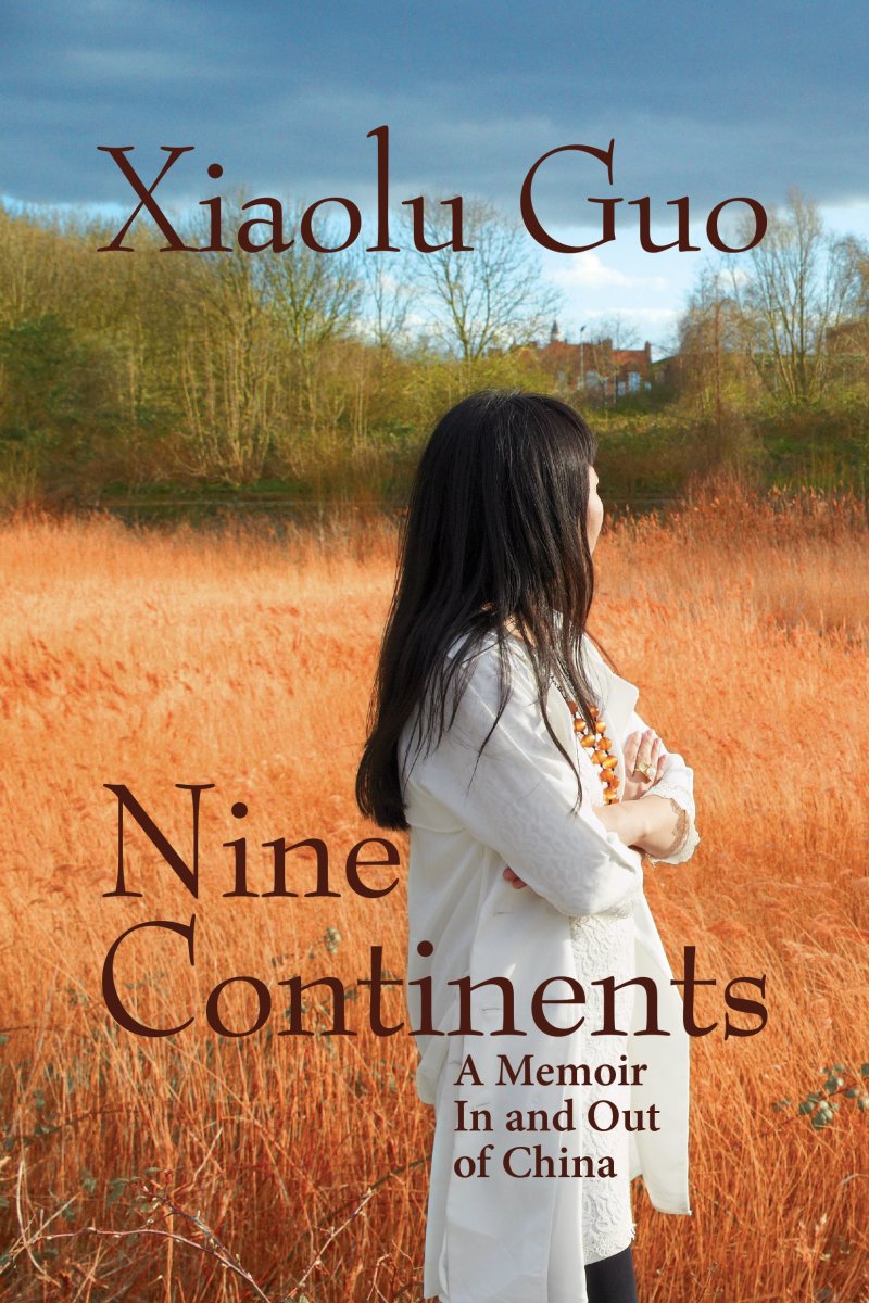 Nine Continents: a Memoir In and Out of China by Xiaolu Guo