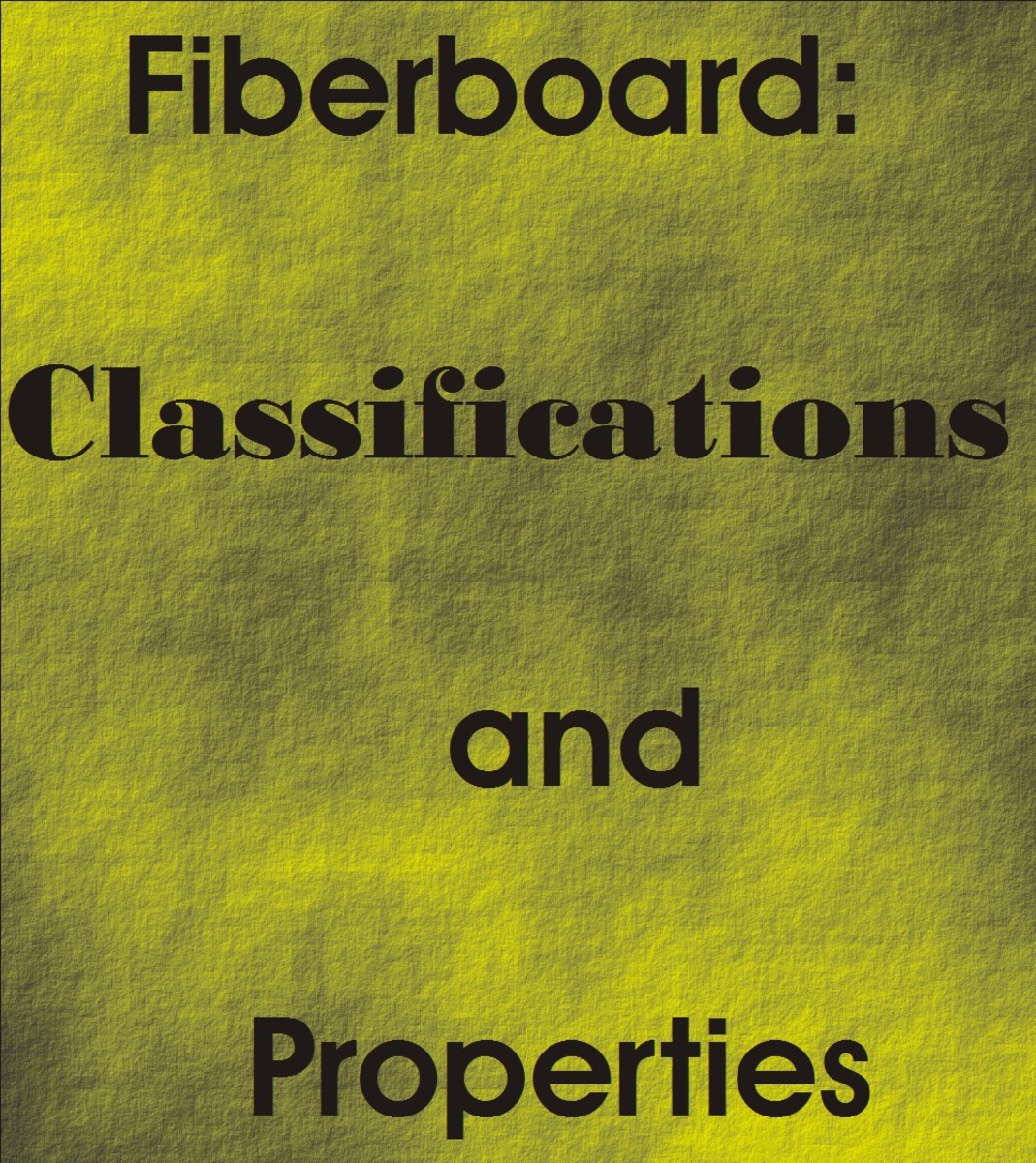 FiberBoard Classifications and Properties HubPages