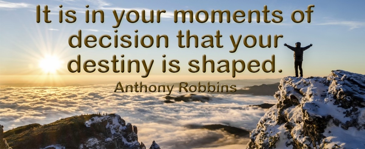 It Is in Your Moments of Decision That Your Destiny Is Shaped