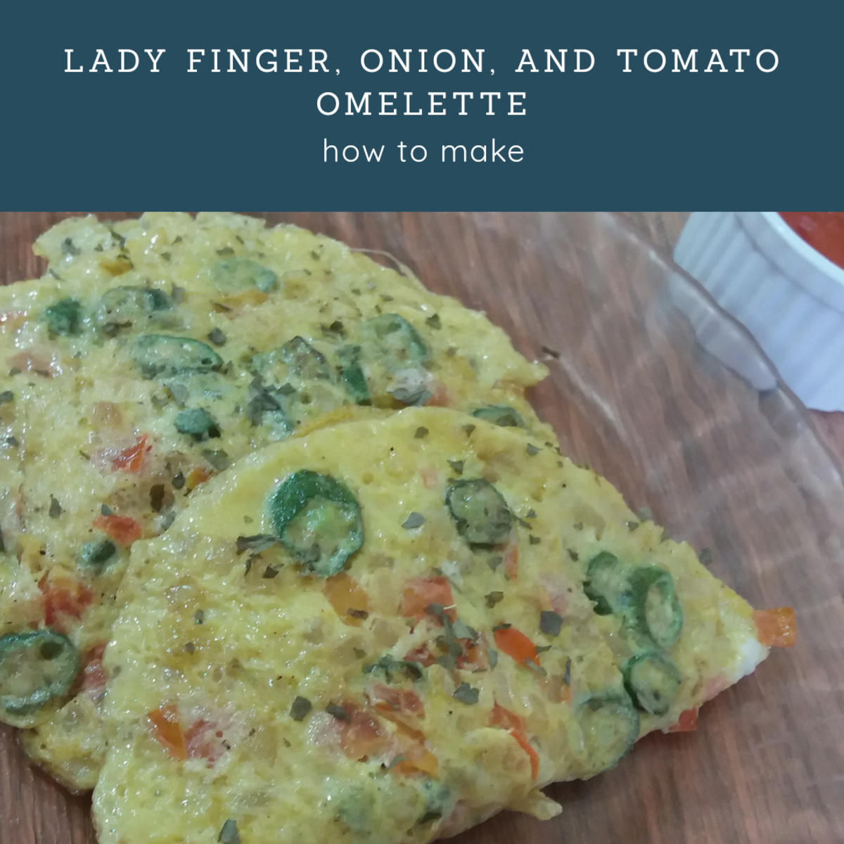 How to Make Lady Finger, Onion, and Tomato Omelette