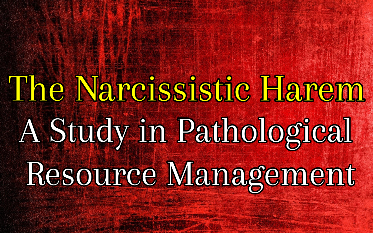 The Narcissistic Harem: A Study in Pathological Resource Management