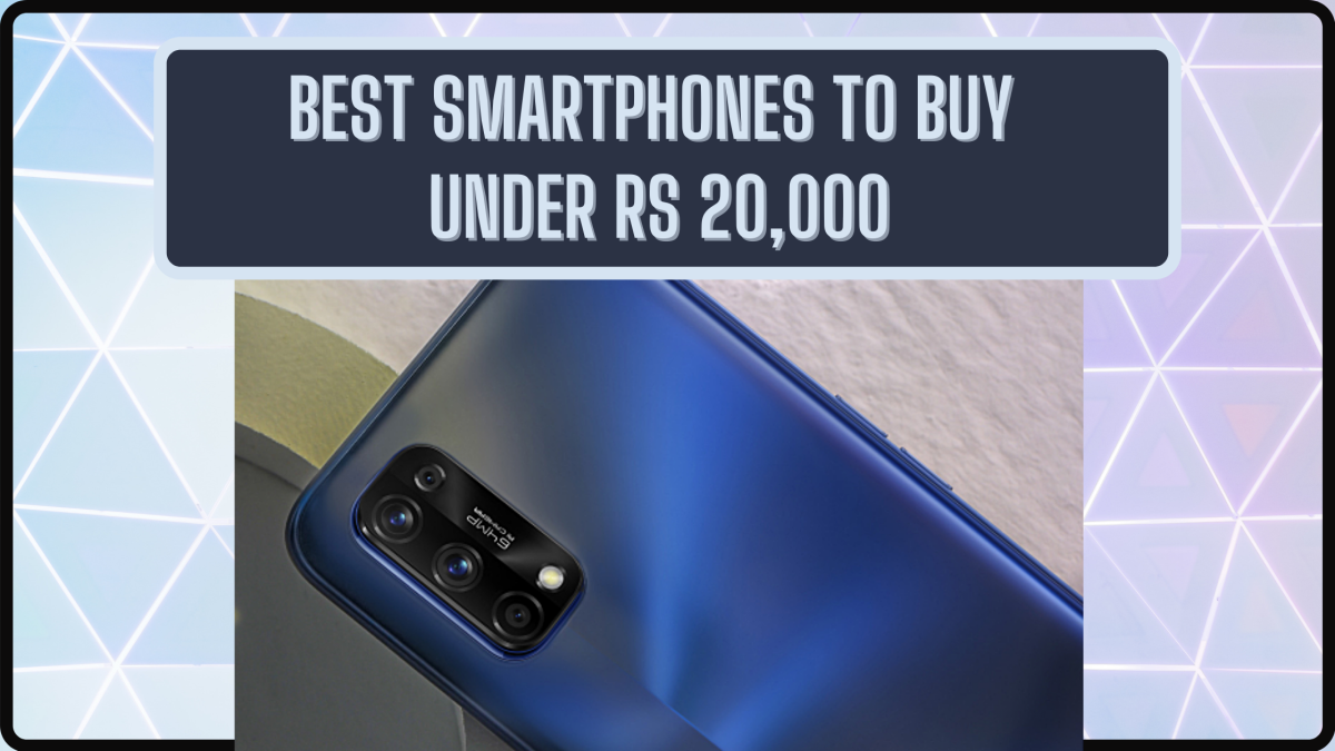 Best Smartphones to Buy Under Rs 20,000 (September 2020)