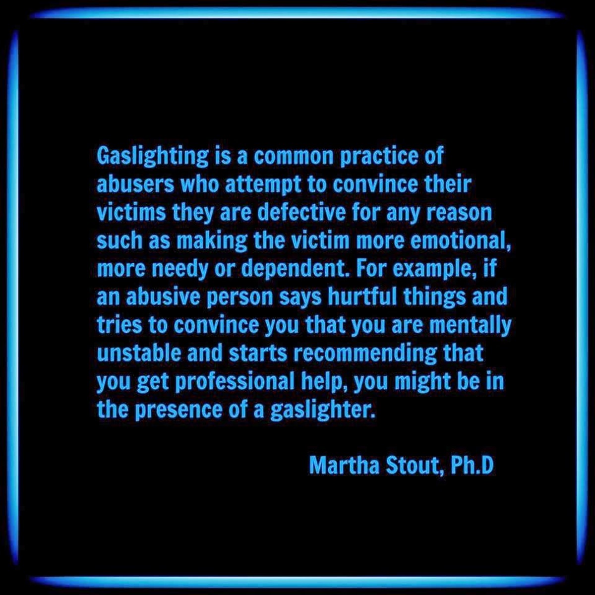 Gaslighting definition by Dr. Robin Stern, created by Gail Meyers on Narcissistic Personality Disorder Mother Facebook Resource Page years ago to raise awareness.