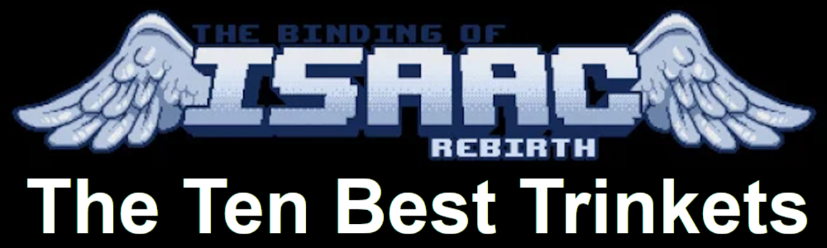 In this article, I am going to explain what I think are the top 10 best trinkets in "The Binding of Isaac: Rebirth." 