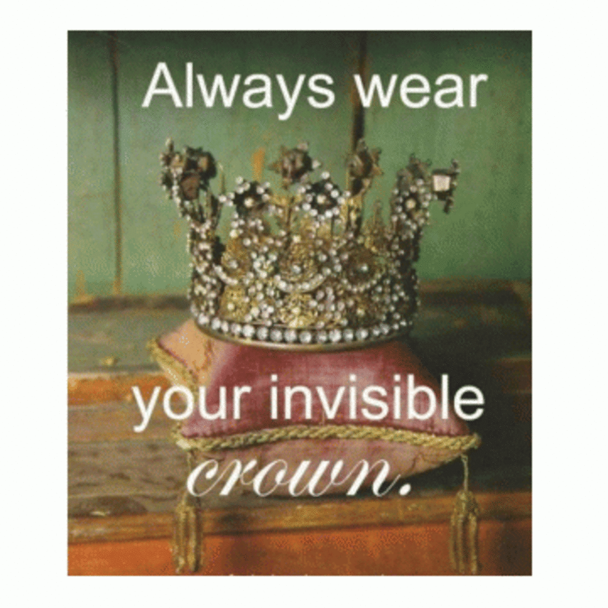 Self Confidence Check: Always Wear Your Invisible Crown