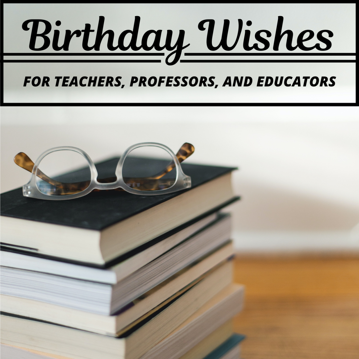 Example Birthday Wishes and Messages for Teachers and Educators