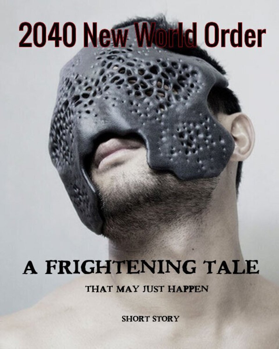 2040 New World Order- a Frightening Tale That May Just Happen -Short Story