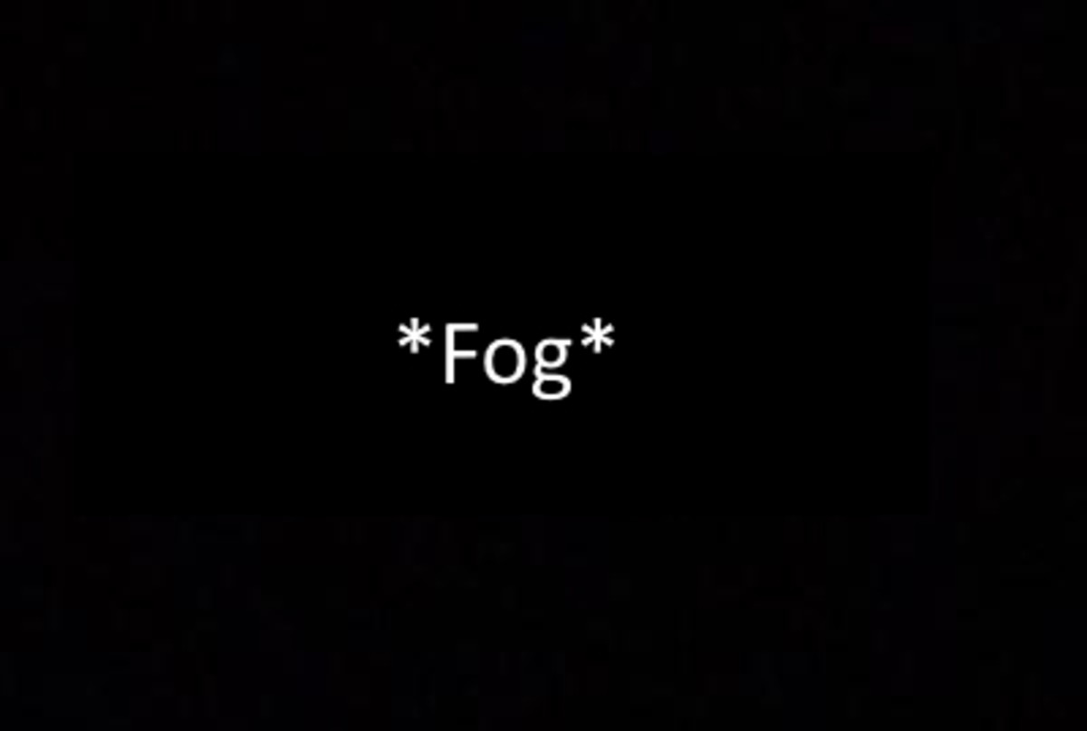 *Fog*