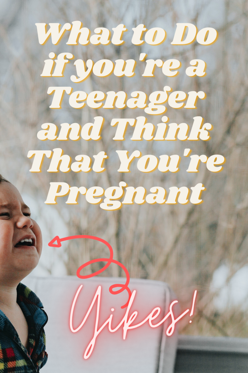 What to Do If You're a Teenager and Think That You're Pregnant