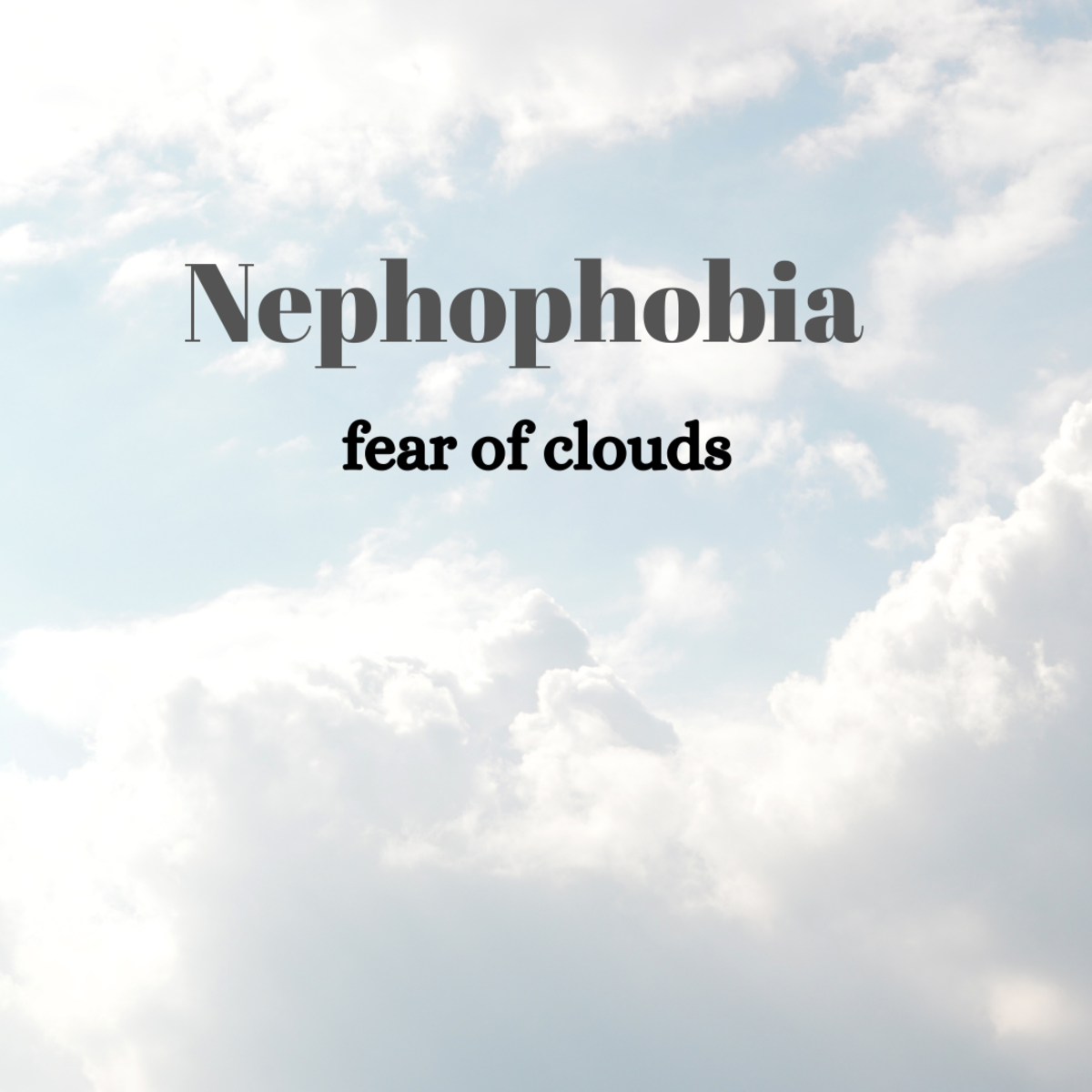 Nephophobia, a fear of clouds