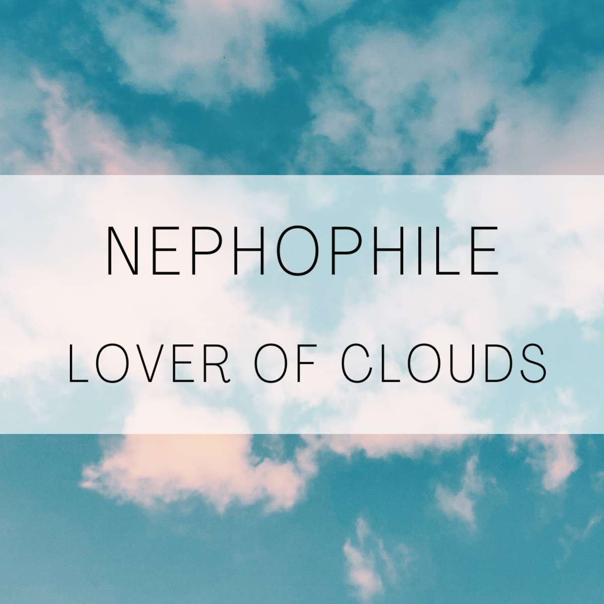 Nephophile, a lover of clouds